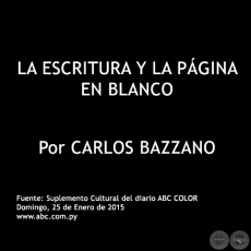 LA ESCRITURA Y LA PÁGINA EN BLANCO - Por CARLOS BAZZANO - 25 de Enero del 2015